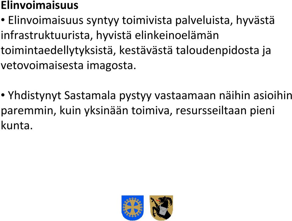 kestävästä taloudenpidosta ja vetovoimaisesta imagosta.