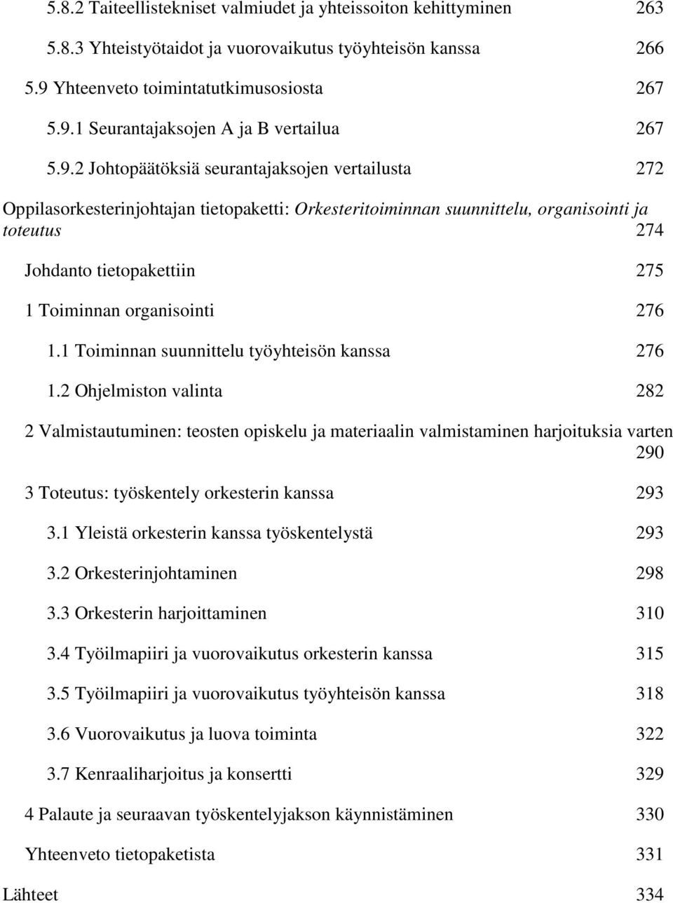 Toiminnan organisointi 1.1 Toiminnan suunnittelu työyhteisön kanssa 1.