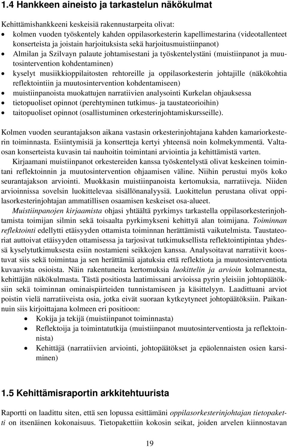 musiikkioppilaitosten rehtoreille ja oppilasorkesterin johtajille (näkökohtia reflektointiin ja muutosintervention kohdentamiseen) muistiinpanoista muokattujen narratiivien analysointi Kurkelan