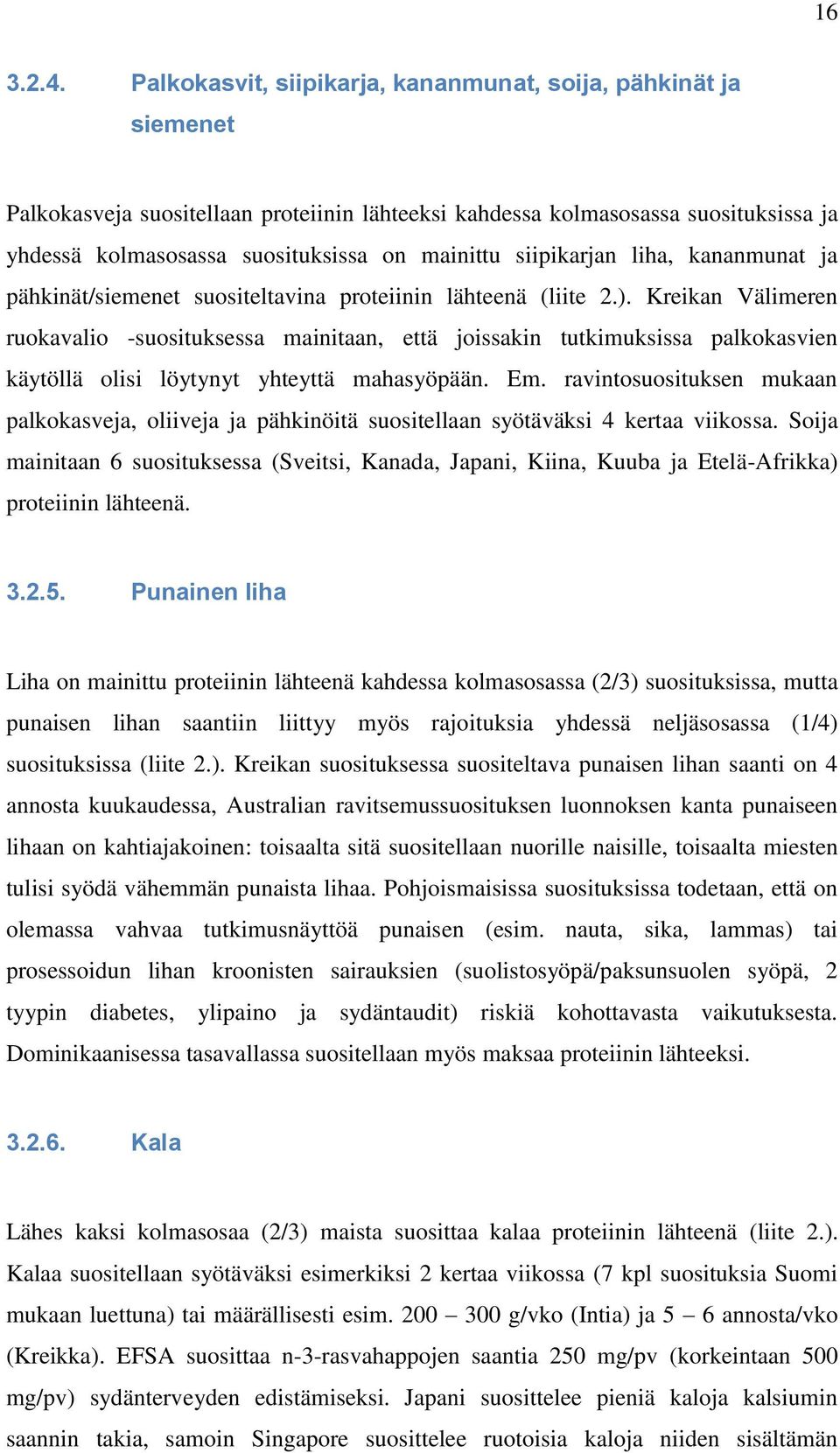 siipikarjan liha, kananmunat ja pähkinät/siemenet suositeltavina proteiinin lähteenä (liite 2.).