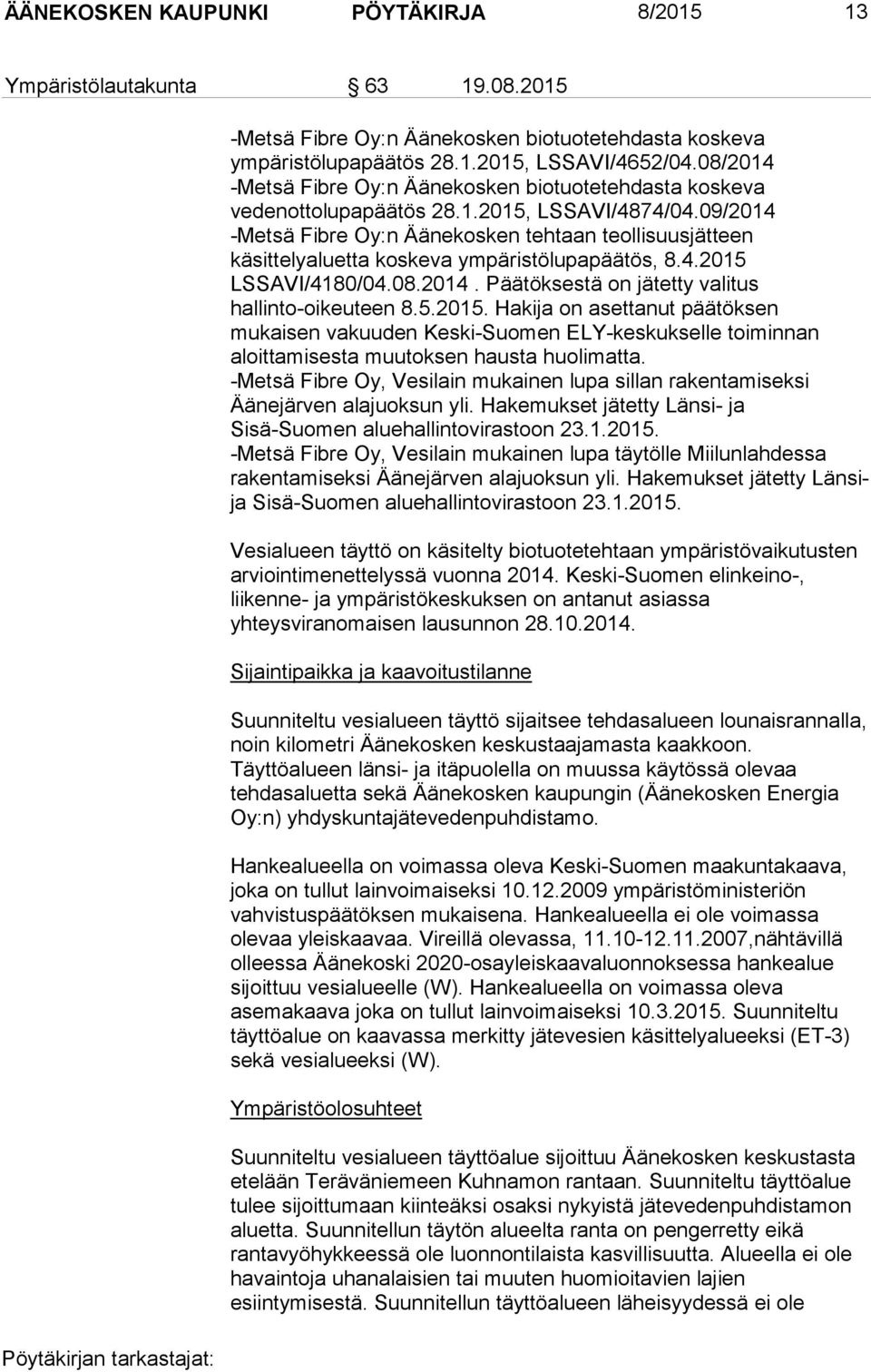 09/2014 -Metsä Fibre Oy:n Äänekosken tehtaan teollisuusjätteen käsittelyaluetta koskeva ympäristölupapäätös, 8.4.2015 