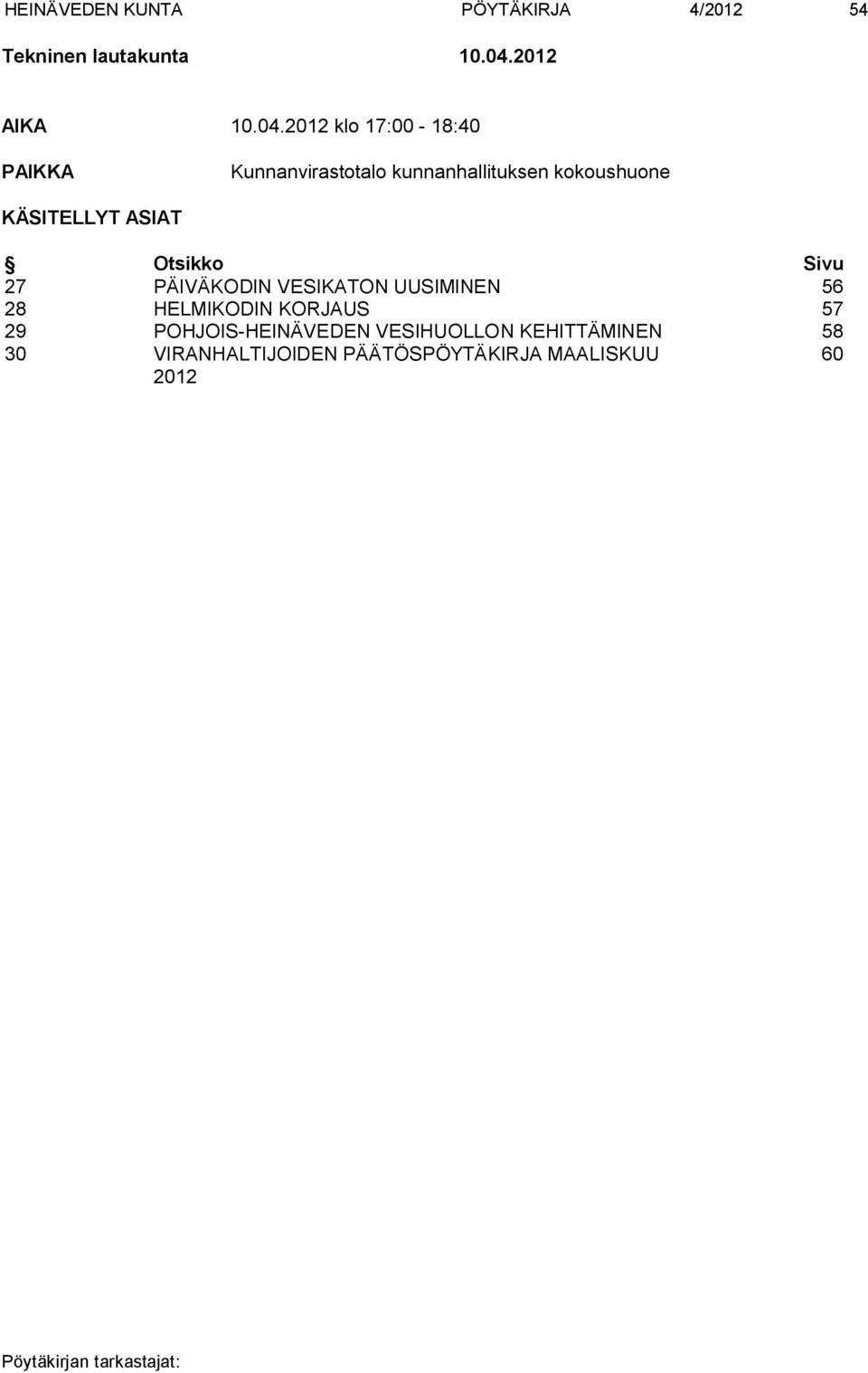 2012 klo 17:00-18:40 PAIKKA Kunnanvirastotalo kunnanhallituksen kokoushuone KÄSITELLYT