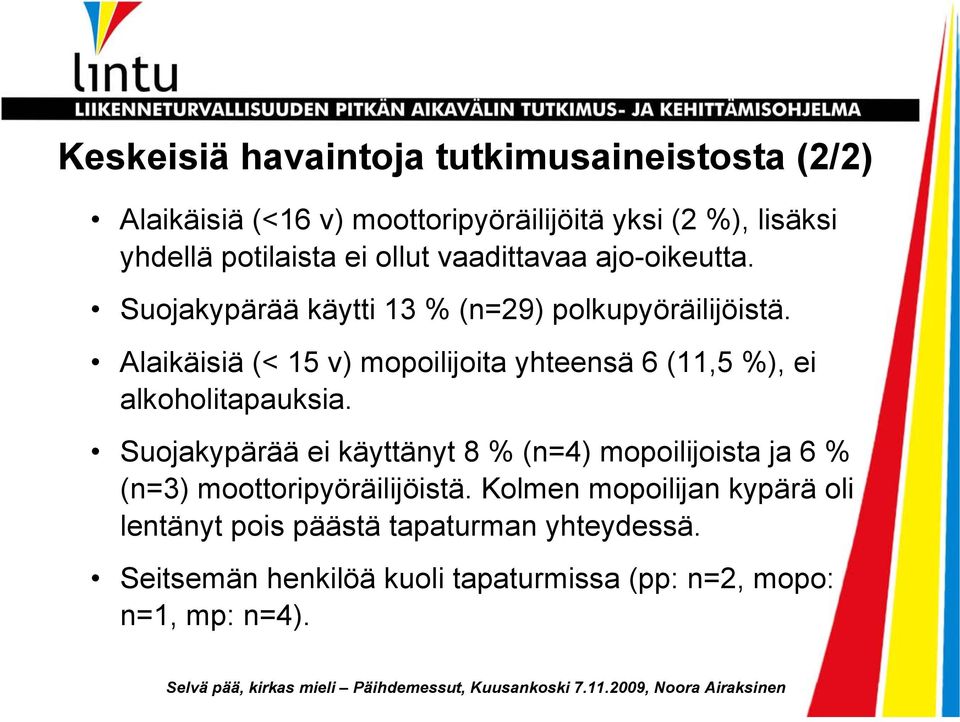 Alaikäisiä (< 15 v) mopoilijoita yhteensä 6 (11,5 %), ei alkoholitapauksia.