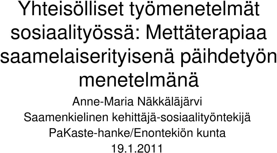 menetelmänä Anne-Maria Näkkäläjärvi Saamenkielinen