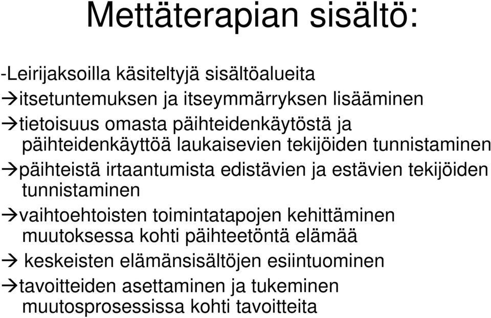 edistävien ja estävien tekijöiden tunnistaminen vaihtoehtoisten toimintatapojen kehittäminen muutoksessa kohti päihteetöntä