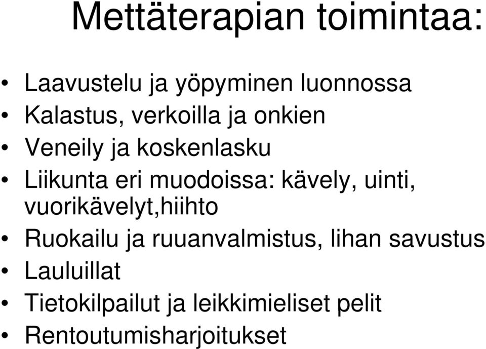 kävely, uinti, vuorikävelyt,hiihto Ruokailu ja ruuanvalmistus, lihan