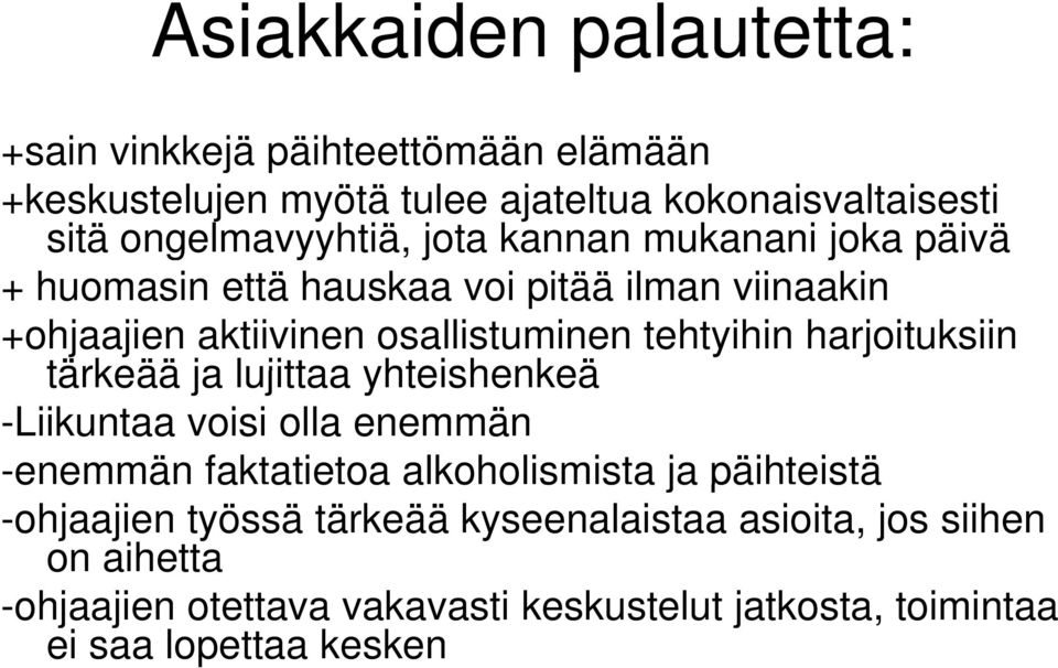 tärkeää ja lujittaa yhteishenkeä -Liikuntaa voisi olla enemmän -enemmän e faktatietoa a alkoholismista o s a ja päihteistä ä -ohjaajien työssä