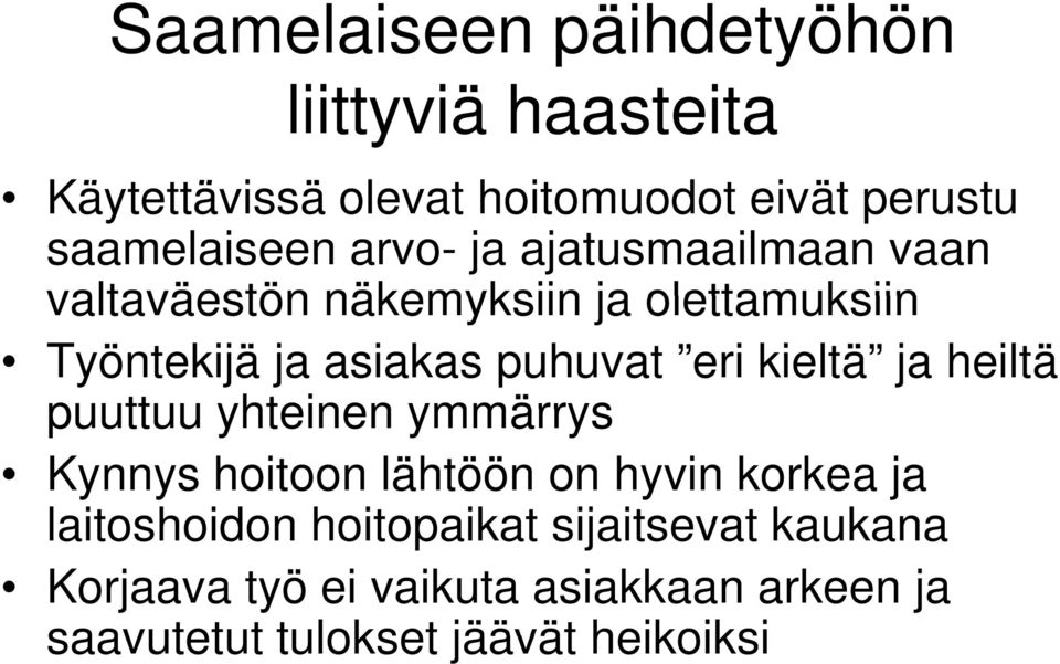 puhuvat eri kieltä ja heiltä puuttuu yhteinen ymmärrys Kynnys hoitoon lähtöön on hyvin korkea ja