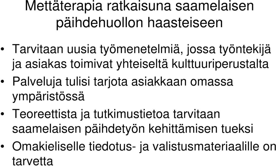 Palveluja tulisi tarjota asiakkaan omassa ympäristössä Teoreettista ja tutkimustietoa
