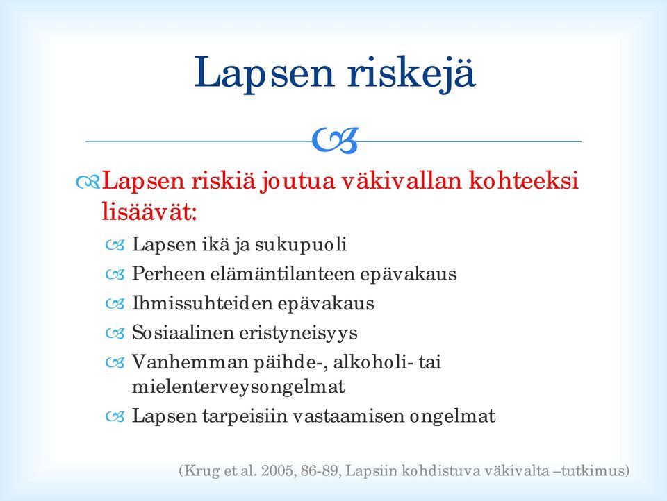 eristyneisyys Vanhemman päihde-, alkoholi- tai mielenterveysongelmat Lapsen