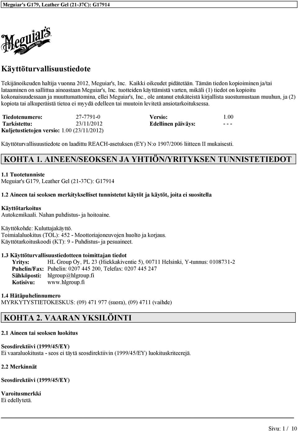 , ole antanut etukäteistä kirjallista suostumustaan muuhun, ja (2) kopiota tai alkuperäistä tietoa ei myydä edelleen tai muutoin levitetä ansiotarkoituksessa. Tiedotenumero: 27-7791-0 Versio: 1.