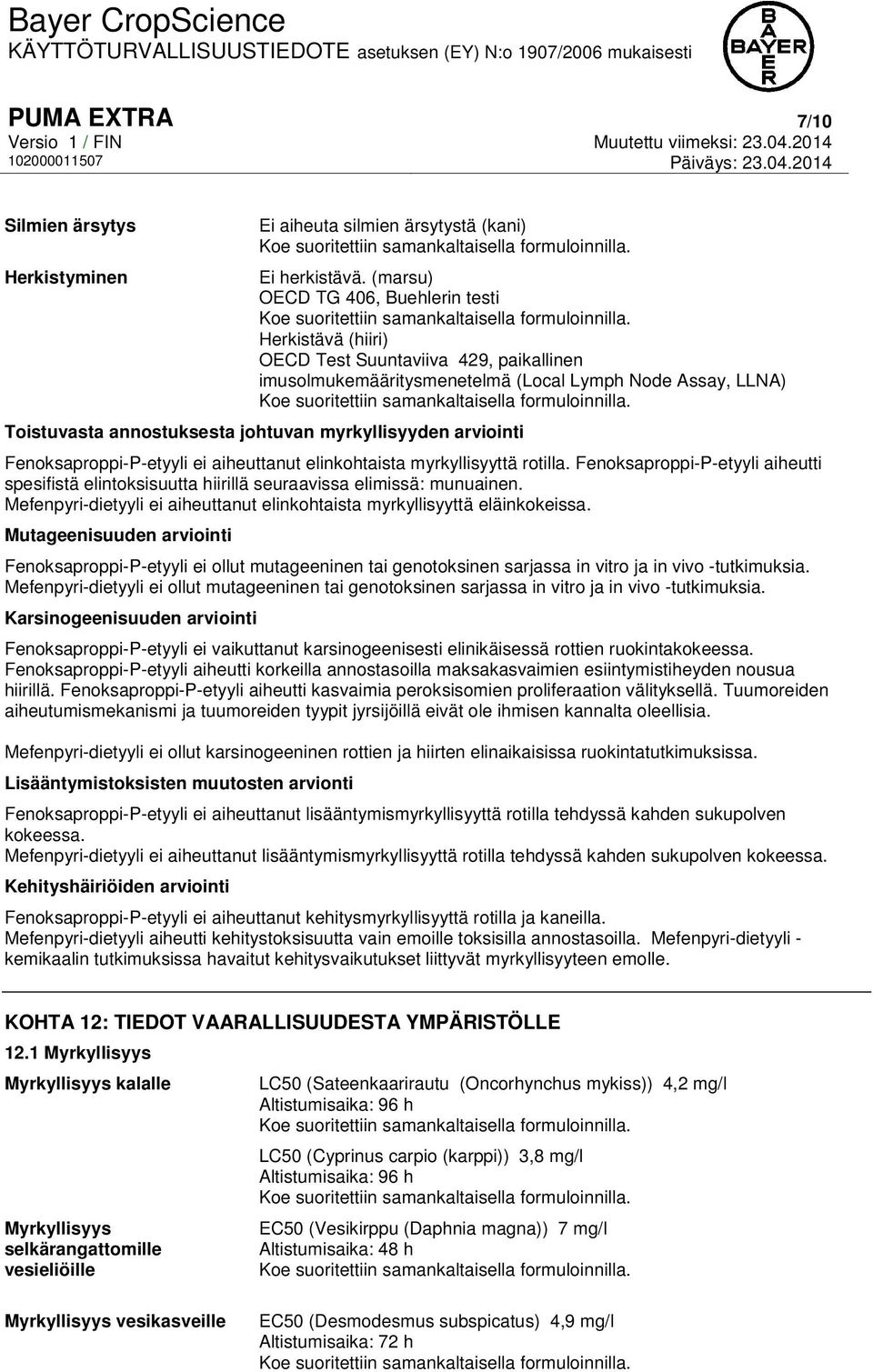 myrkyllisyyden arviointi Fenoksaproppi-P-etyyli ei aiheuttanut elinkohtaista myrkyllisyyttä rotilla.