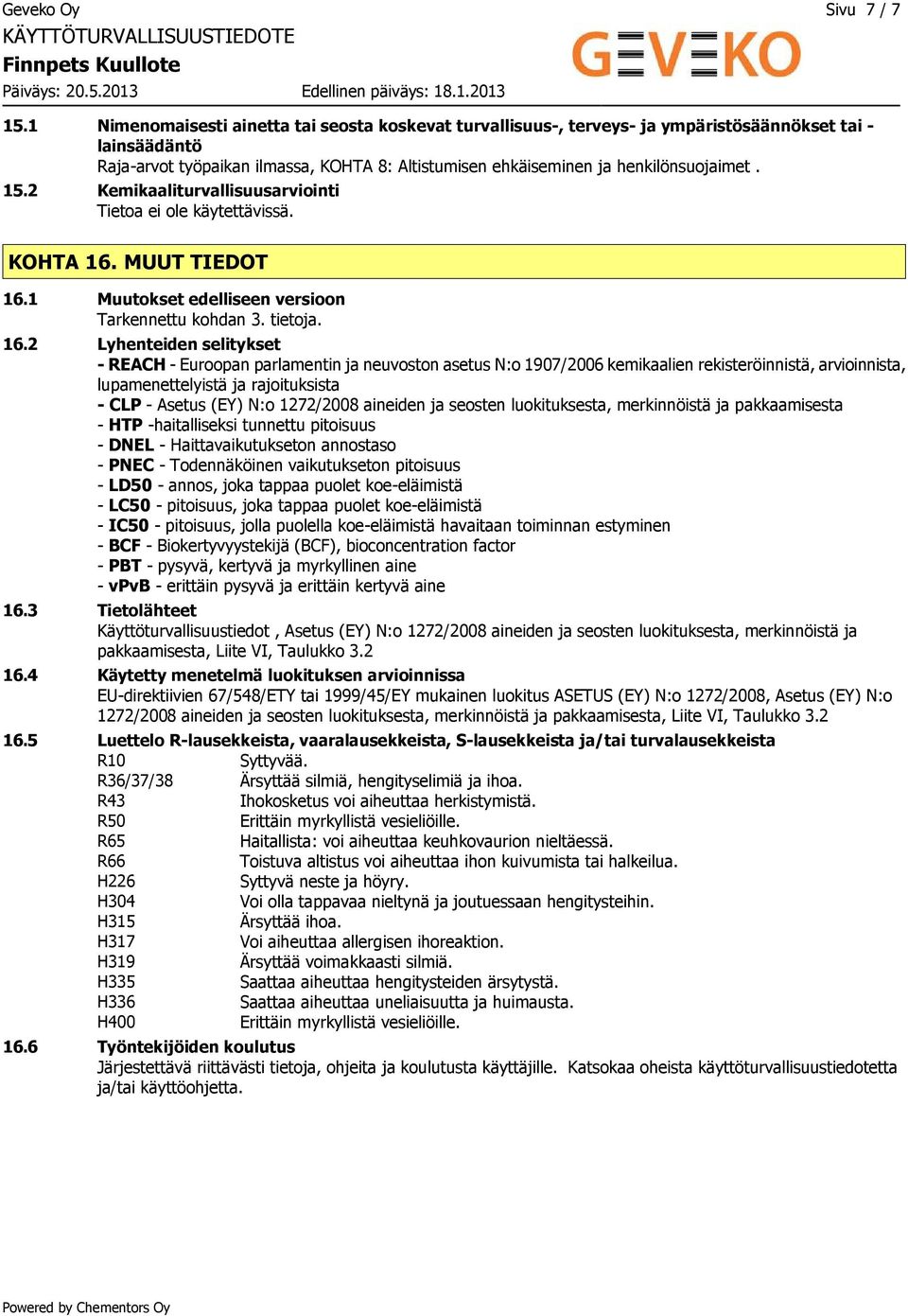 15.2 Kemikaaliturvallisuusarviointi KOHTA 16.