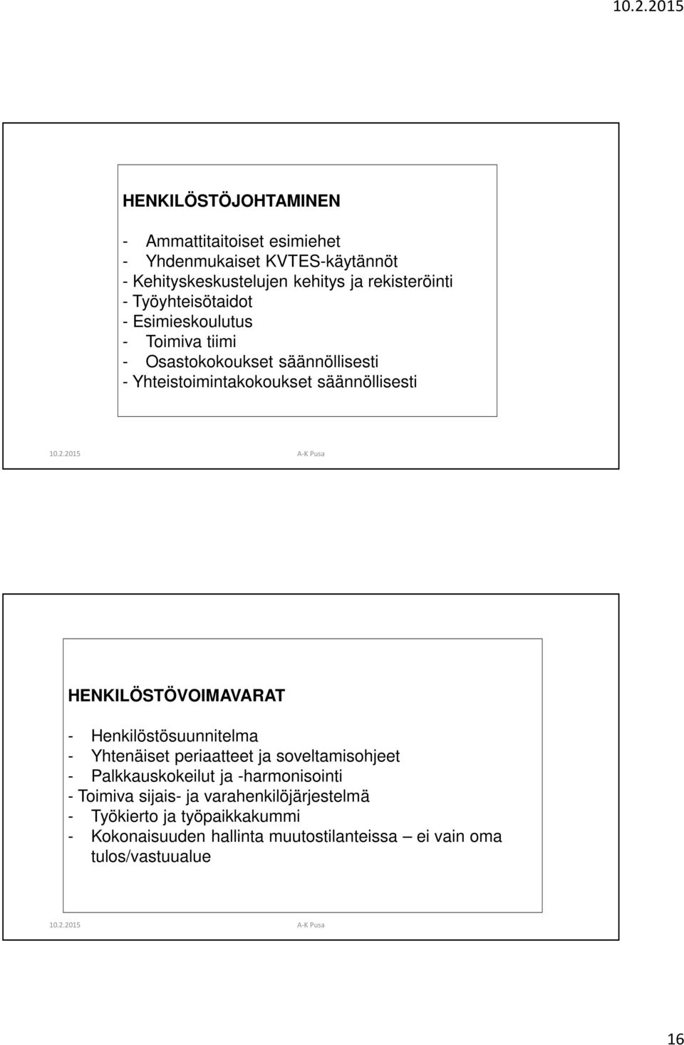 HENKILÖSTÖVOIMAVARAT - Henkilöstösuunnitelma - Yhtenäiset periaatteet ja soveltamisohjeet - Palkkauskokeilut ja -harmonisointi -