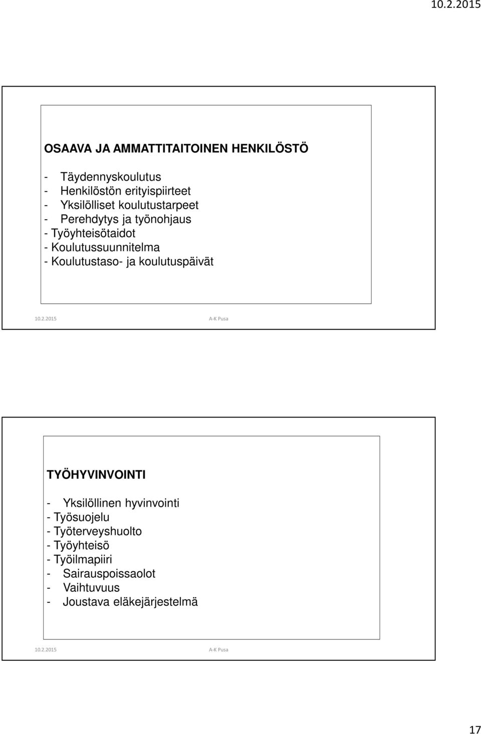 - Koulutustaso- ja koulutuspäivät TYÖHYVINVOINTI - Yksilöllinen hyvinvointi - Työsuojelu -