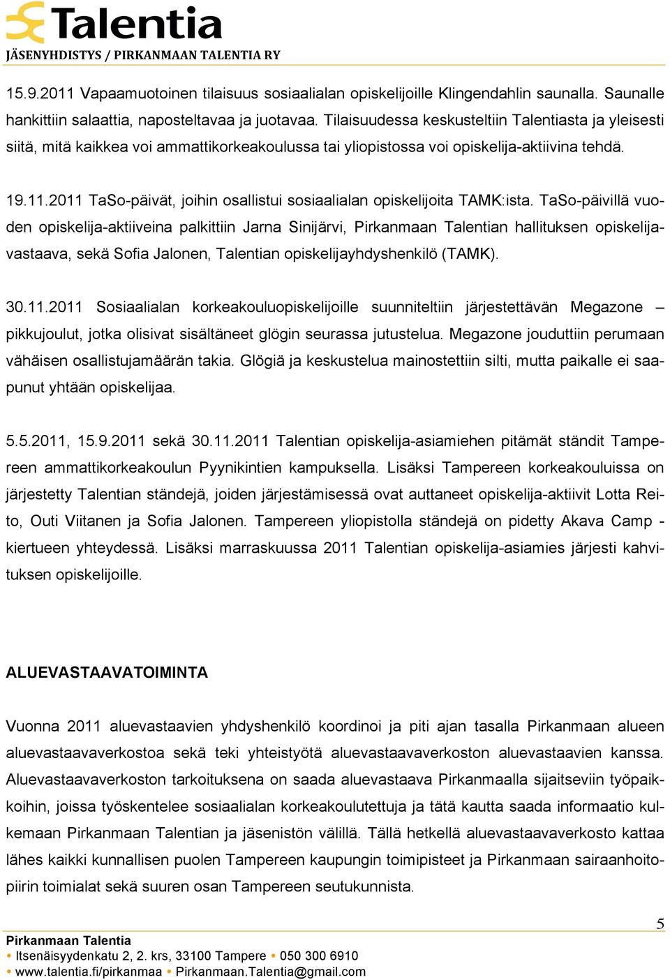 2011 TaSo-päivät, joihin osallistui sosiaalialan opiskelijoita TAMK:ista.