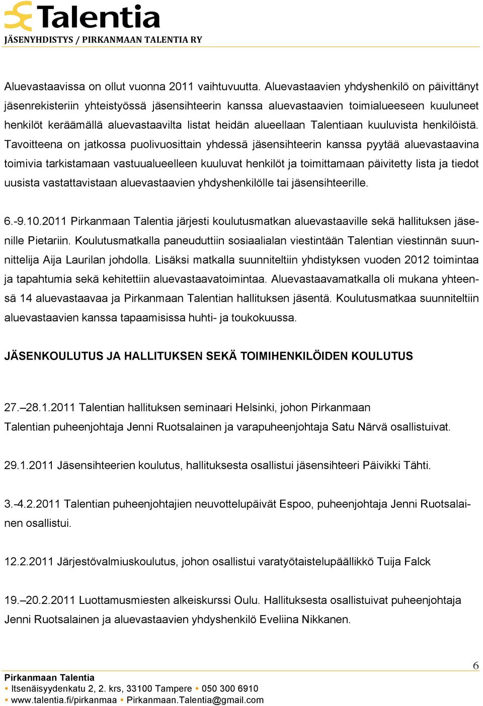 Talentiaan kuuluvista henkilöistä.