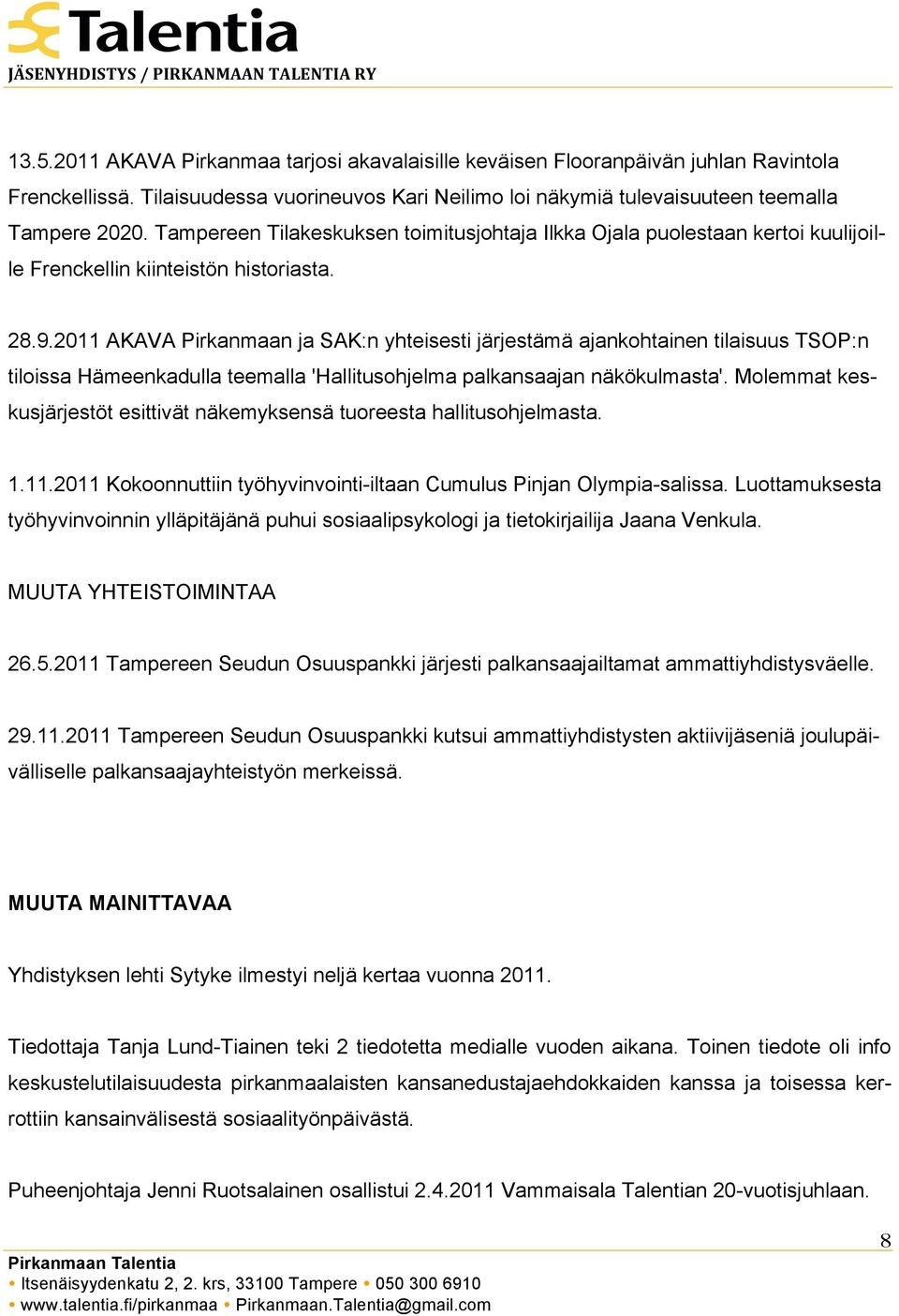 Tampereen Tilakeskuksen toimitusjohtaja Ilkka Ojala puolestaan kertoi kuulijoille Frenckellin kiinteistön historiasta. 28.9.