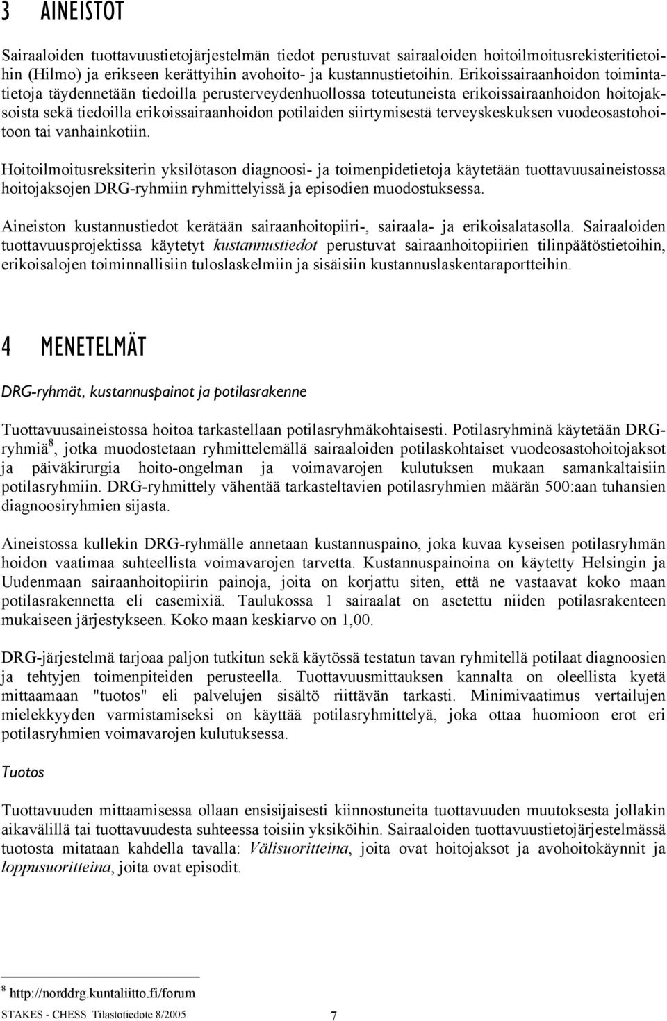 terveyskeskuksen vuodeosastohoitoon tai vanhainkotiin.