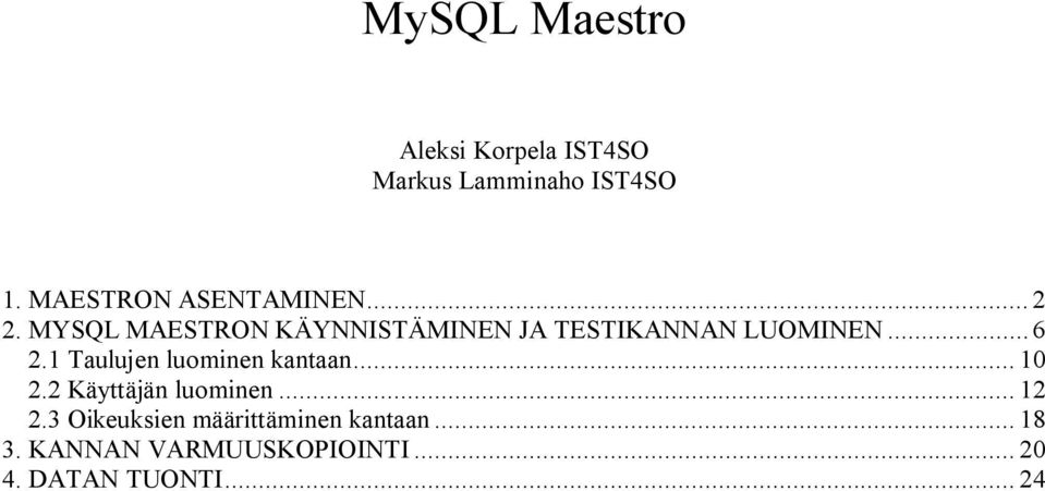 MYSQL MAESTRON KÄYNNISTÄMINEN JA TESTIKANNAN LUOMINEN... 6 2.