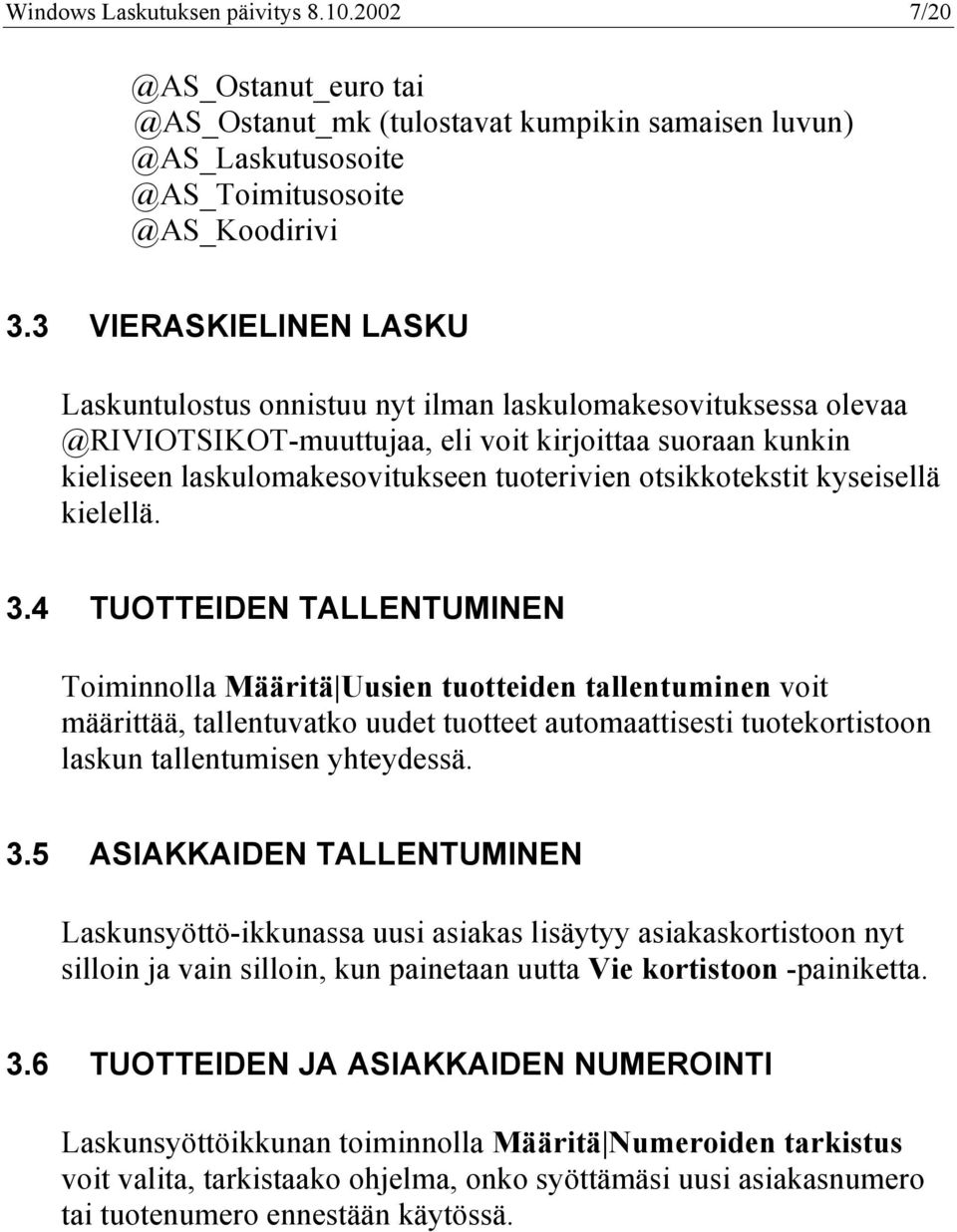 otsikkotekstit kyseisellä kielellä. 3.