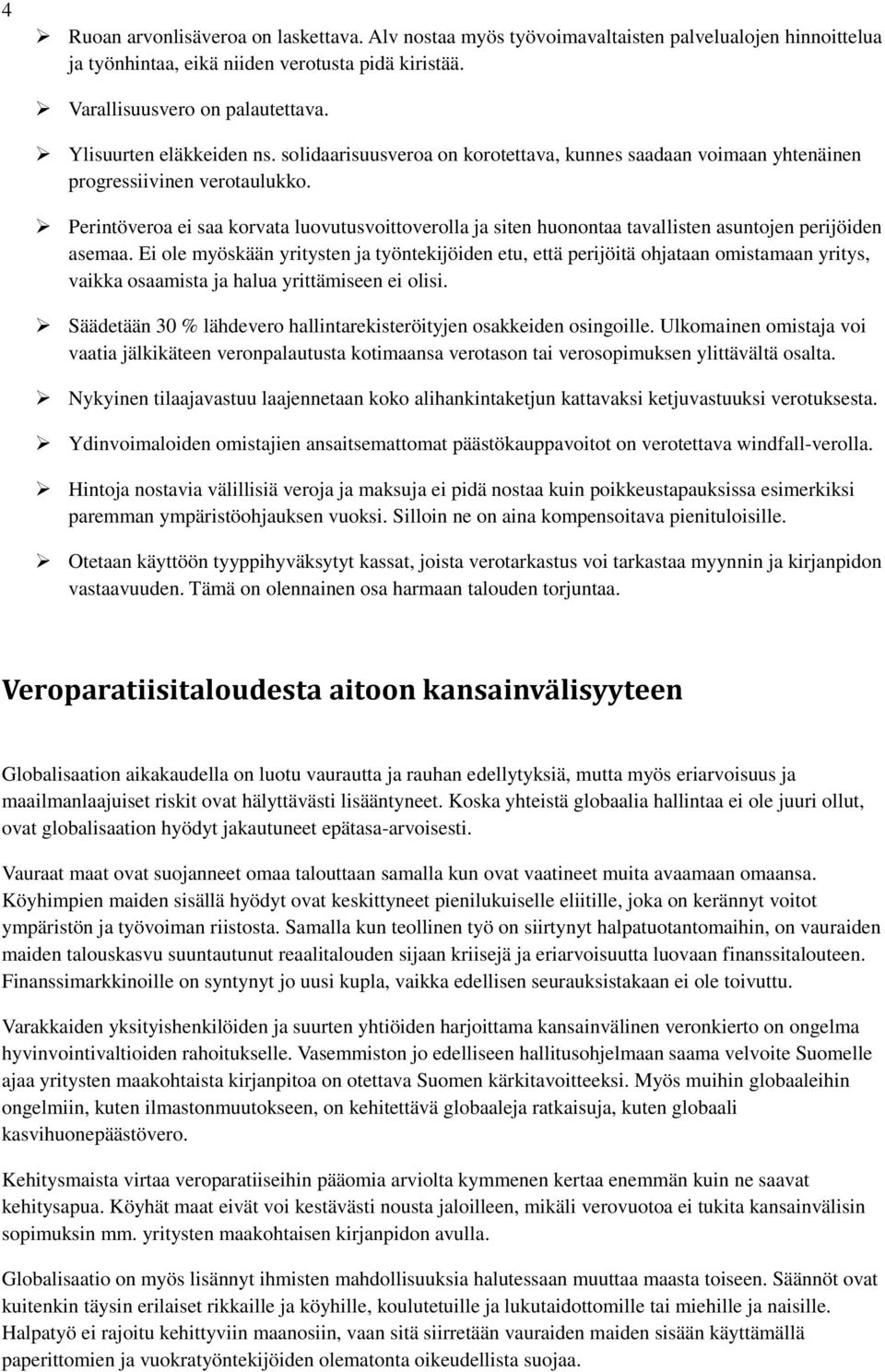 Perintöveroa ei saa korvata luovutusvoittoverolla ja siten huonontaa tavallisten asuntojen perijöiden asemaa.