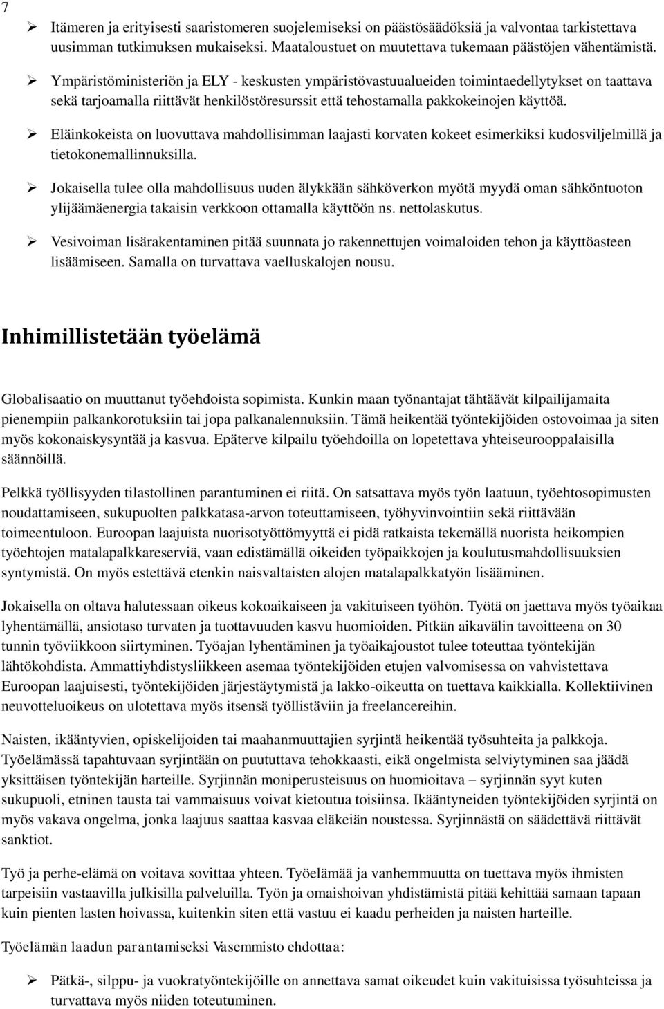 Eläinkokeista on luovuttava mahdollisimman laajasti korvaten kokeet esimerkiksi kudosviljelmillä ja tietokonemallinnuksilla.