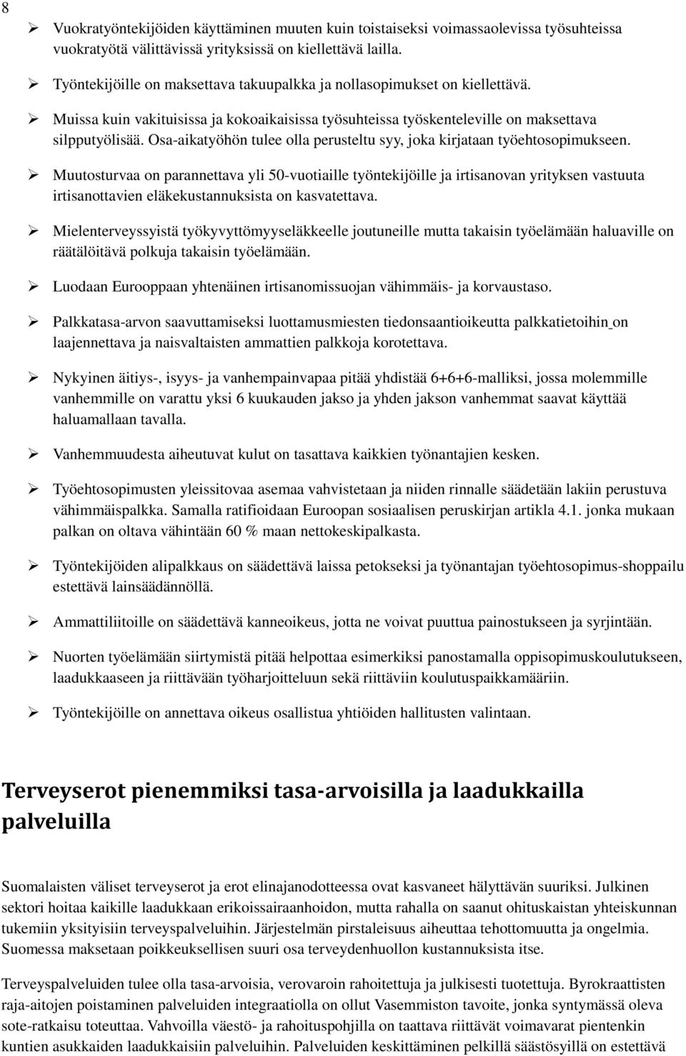 Osa-aikatyöhön tulee olla perusteltu syy, joka kirjataan työehtosopimukseen.