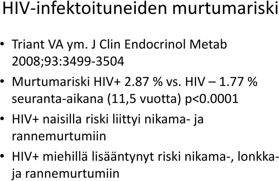 HIV 1.77% seuranta-aikana (11,5 vuotta) p<0.