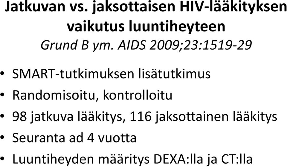 AIDS 2009;23:1519-29 SMART-tutkimuksen lisätutkimus Randomisoitu,