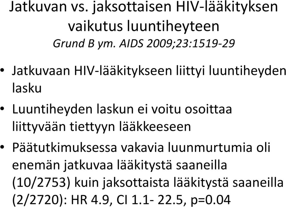 ei voitu osoittaa liittyvään tiettyyn lääkkeeseen Päätutkimuksessa vakavia luunmurtumia oli