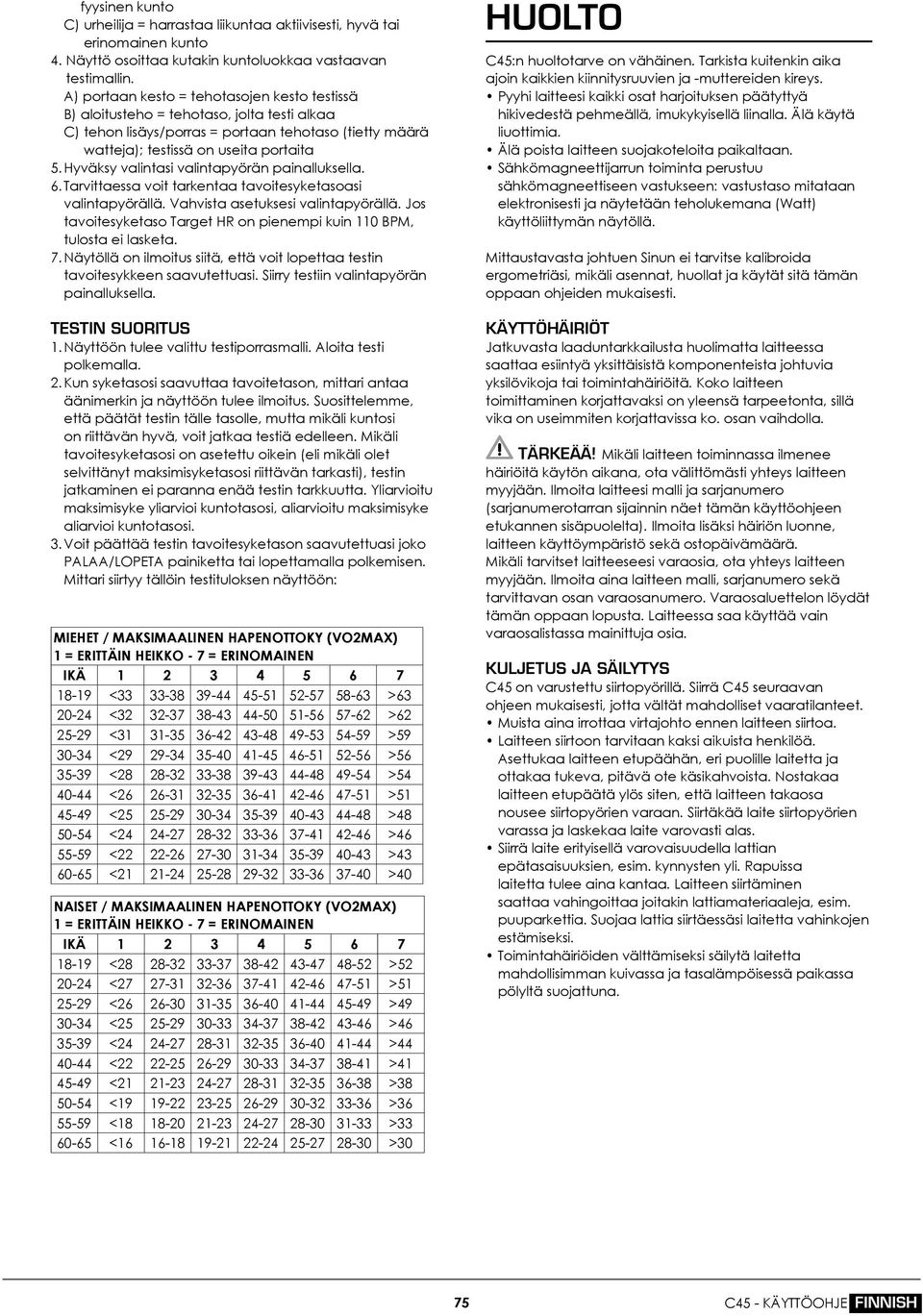 Hyväksy valintasi valintapyörän painalluksella. 6. Tarvittaessa voit tarkentaa tavoitesyketasoasi valintapyörällä. Vahvista asetuksesi valintapyörällä.