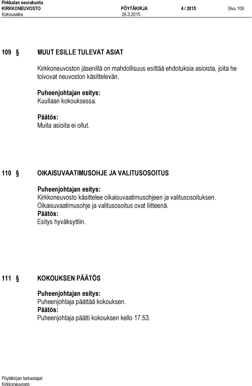 110 OIKAISUVAATIMUSOHJE JA VALITUSOSOITUS käsittelee oikaisuvaatimusohjeen ja valitusosoituksen.