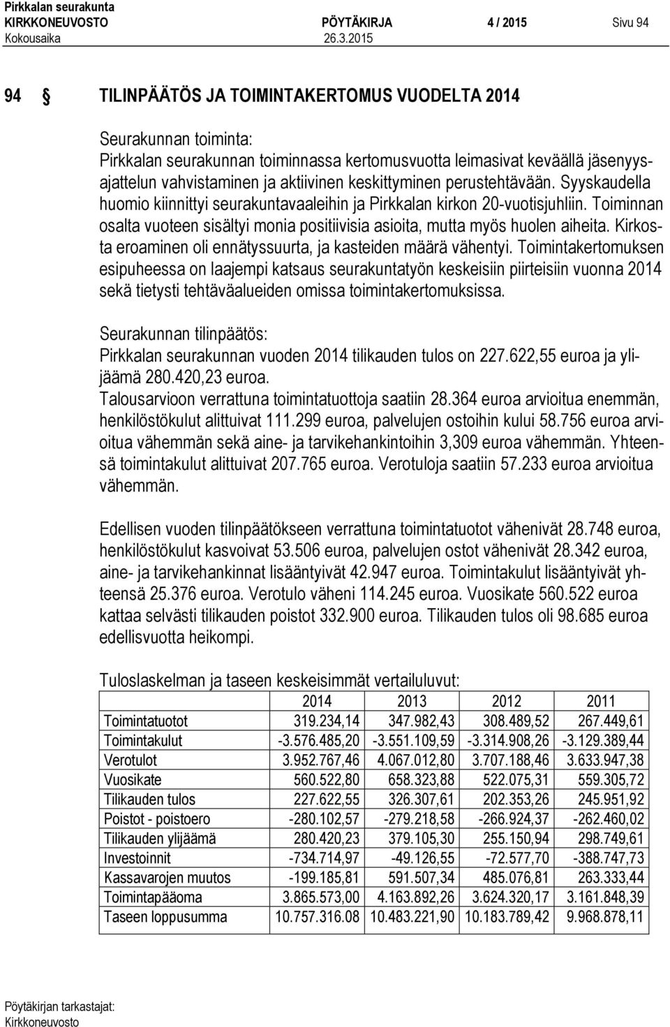 Toiminnan osalta vuoteen sisältyi monia positiivisia asioita, mutta myös huolen aiheita. Kirkosta eroaminen oli ennätyssuurta, ja kasteiden määrä vähentyi.