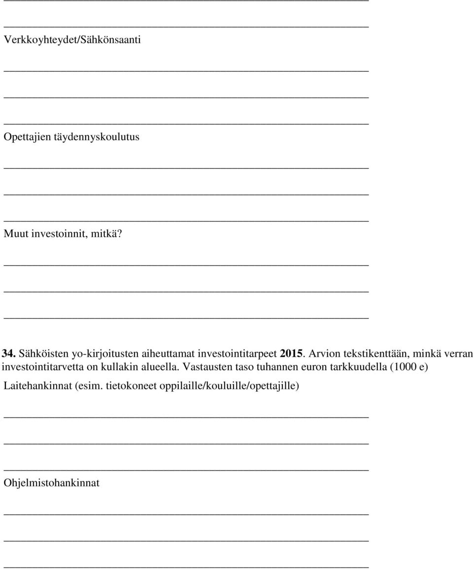 Arvion tekstikenttään, minkä verran investointitarvetta on kullakin alueella.