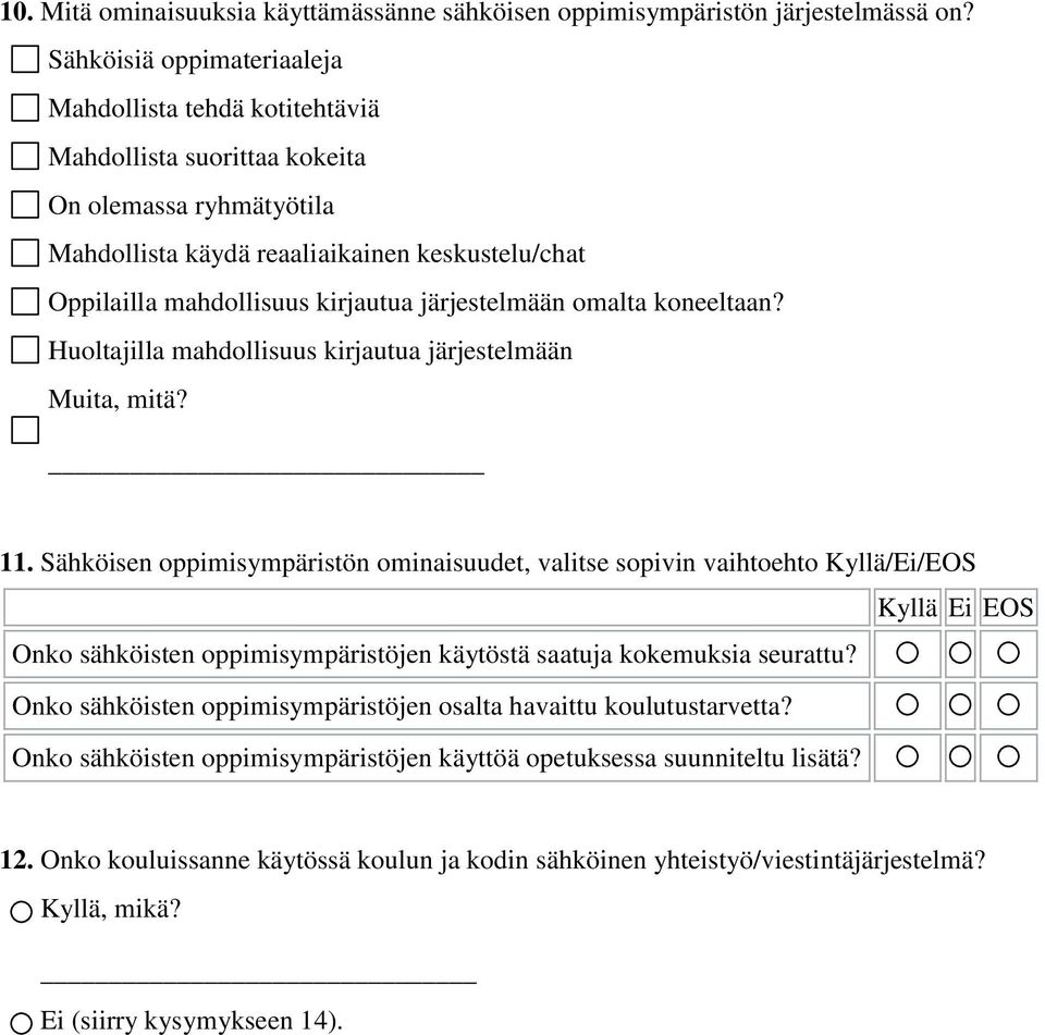 järjestelmään omalta koneeltaan? Huoltajilla mahdollisuus kirjautua järjestelmään Muita, mitä? 11.
