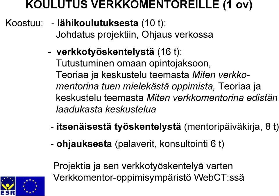 mielekästä oppimista, Teoriaa ja keskustelu teemasta Miten verkkomentorina edistän laadukasta keskustelua - itsenäisestä