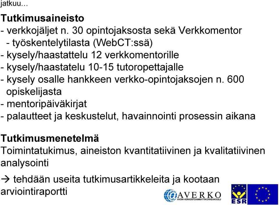 kysely/haastatelu 10-15 tutoropettajalle - kysely osalle hankkeen verkko-opintojaksojen n.