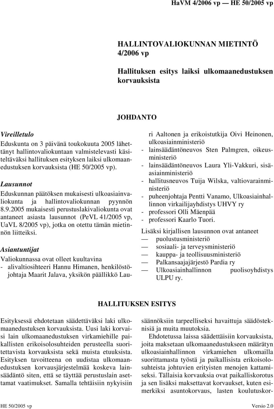 Lausunnot Eduskunnan päätöksen mukaisesti ulkoasiainvaliokunta ja hallintovaliokunnan pyynnön 8.9.
