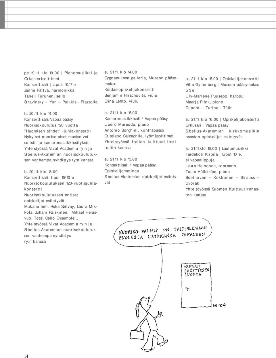 Sibelius-Akatemian nuorisokoulutuksen vanhempainyhdistys ry:n kanssa la 20.11. klo 18.