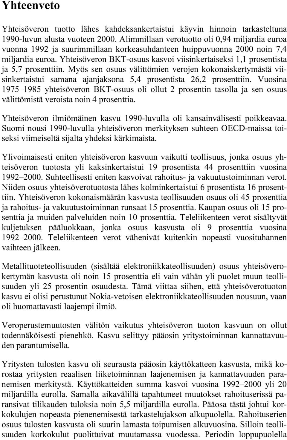 Yhteisöveron BKT-osuus kasvoi viisinkertaiseksi 1,1 prosentista ja 5,7 prosenttiin.