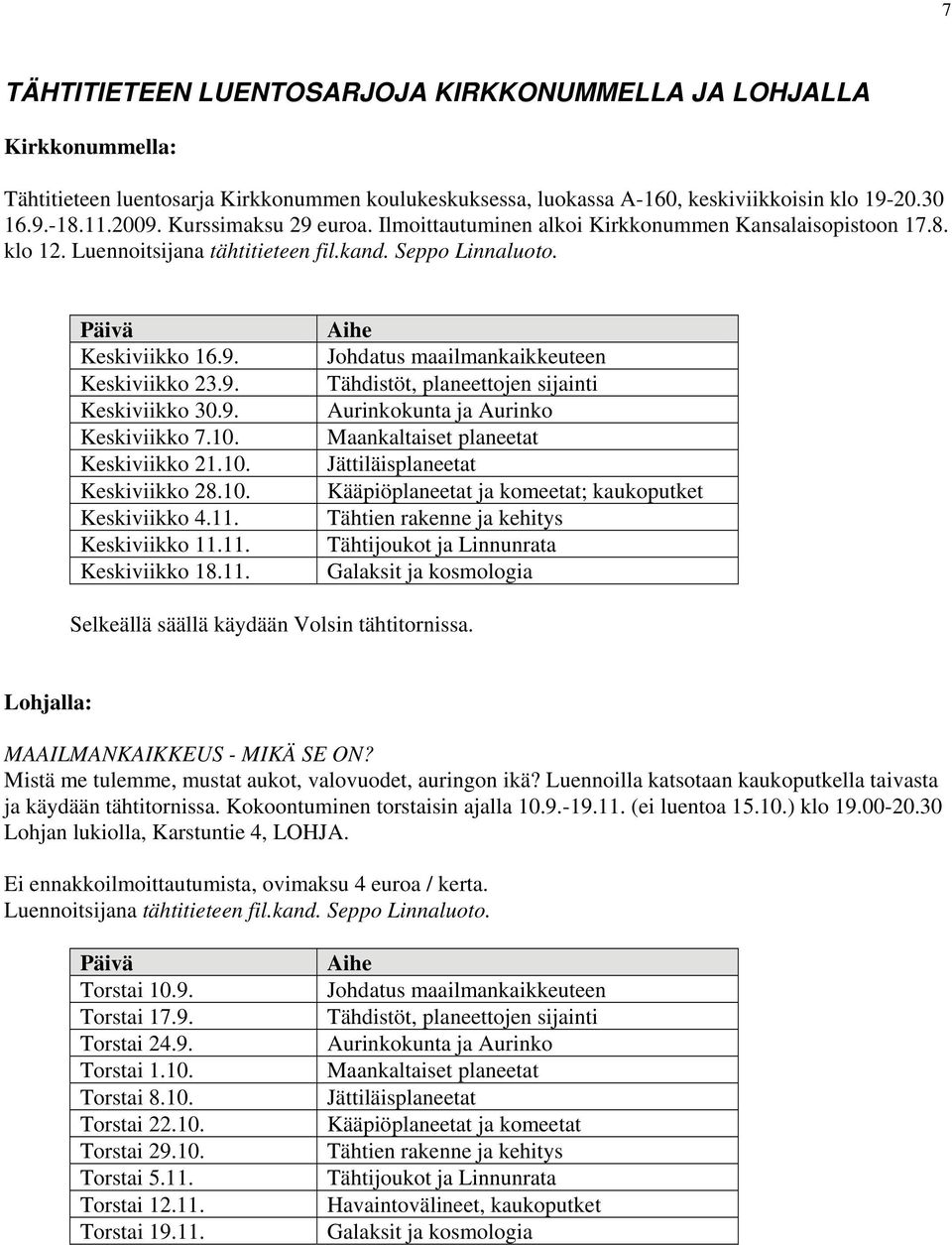 9. Keskiviikko 7.10. Keskiviikko 21.10. Keskiviikko 28.10. Keskiviikko 4.11.