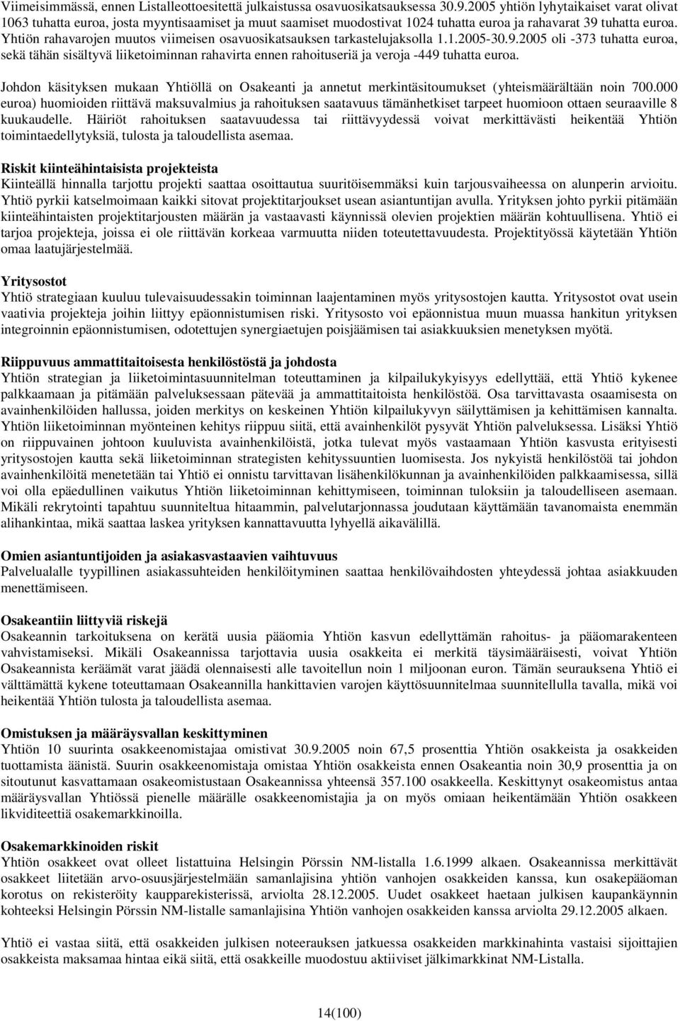 Yhtiön rahavarojen muutos viimeisen osavuosikatsauksen tarkastelujaksolla 1.1.2005-30.9.