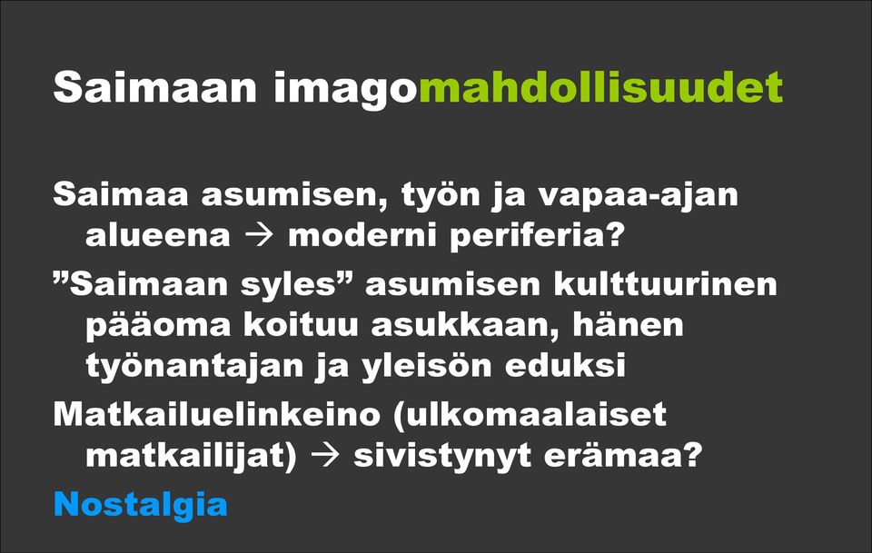 Saimaan syles asumisen kulttuurinen pääoma koituu asukkaan, hänen