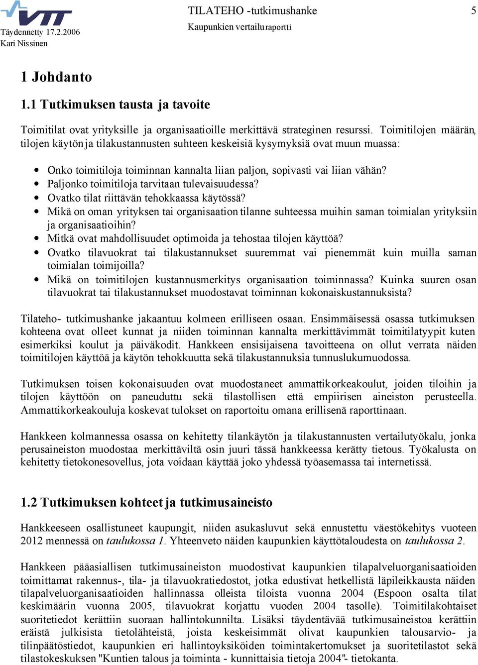 Paljonko toimitiloja tarvitaan tulevaisuudessa? Ovatko tilat riittävän tehokkaassa käytössä?