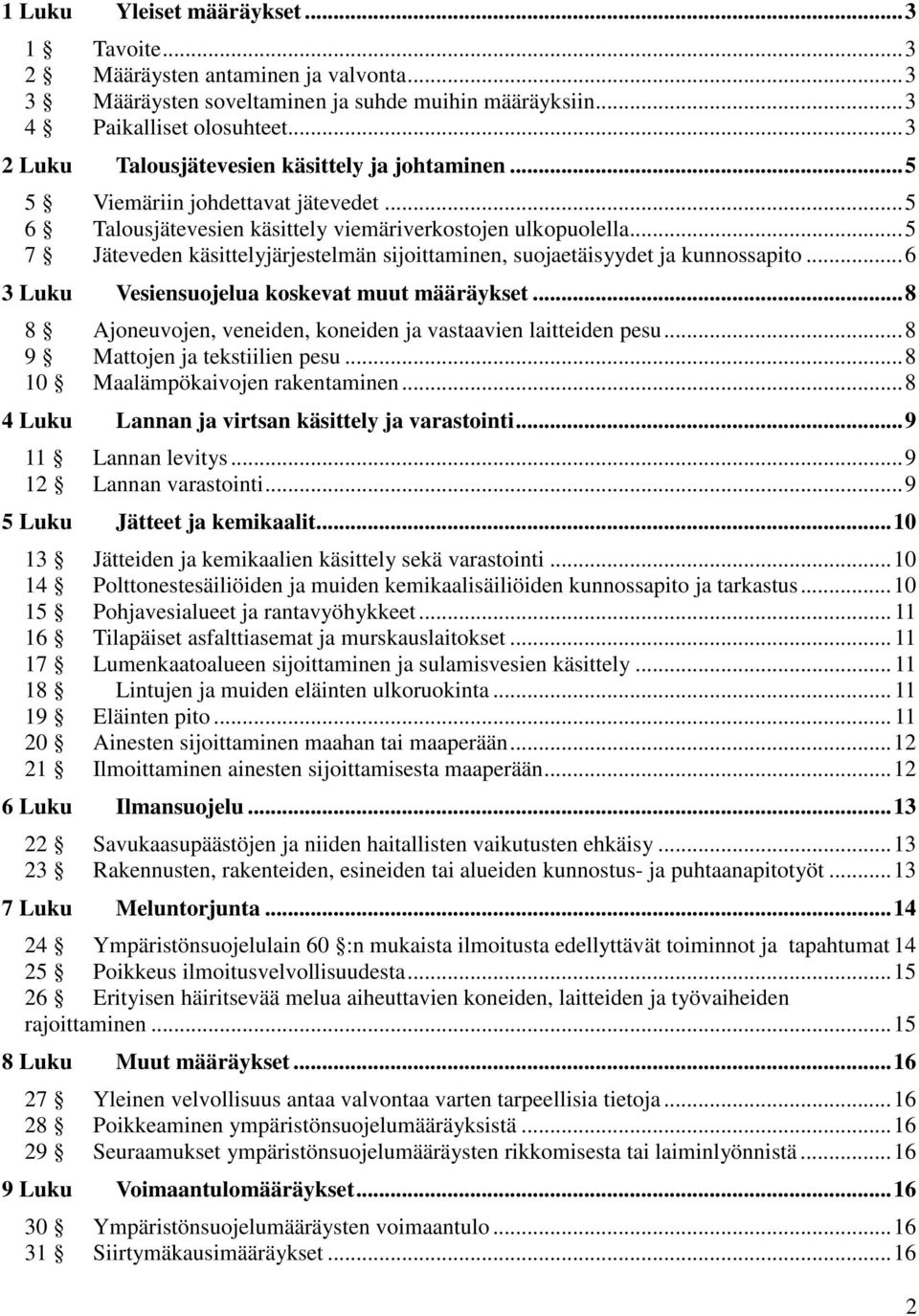 ..5 7 Jäteveden käsittelyjärjestelmän sijoittaminen, suojaetäisyydet ja kunnossapito...6 3 Luku Vesiensuojelua koskevat muut määräykset.