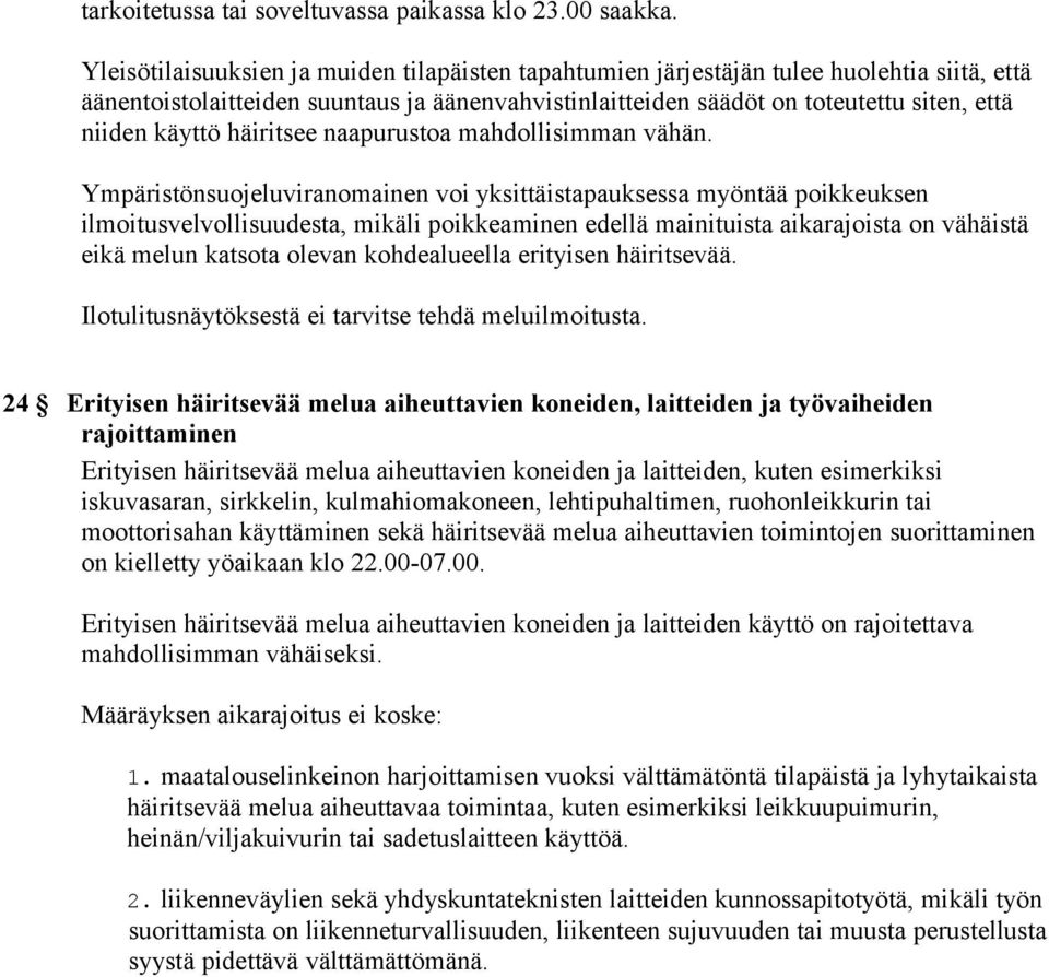 häiritsee naapurustoa mahdollisimman vähän.