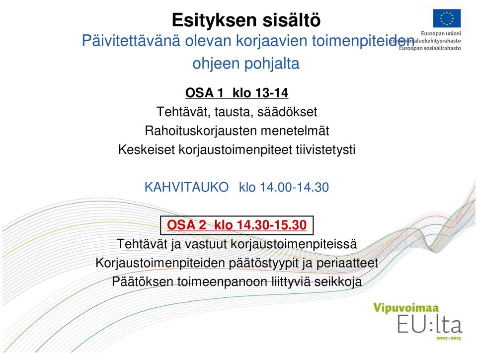 tiivistetysti KAHVITAUKO klo 14.00-14.30 OSA 2 klo 14.30-15.