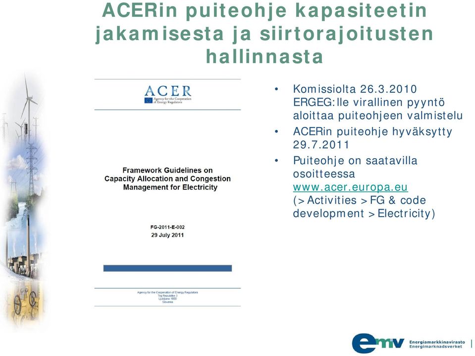 2010 ERGEG:lle virallinen pyyntö aloittaa puiteohjeen valmistelu ACERin
