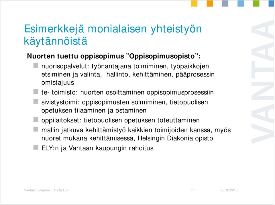 oppisopimusten solmiminen, tietopuolisen opetuksen tilaaminen ja ostaminen oppilaitokset: tietopuolisen opetuksen toteuttaminen mallin jatkuva